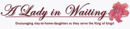 A Lady in Waiting: Encouragement for Daughters at Home